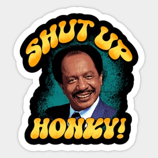 Shut Up Honky! Sticker